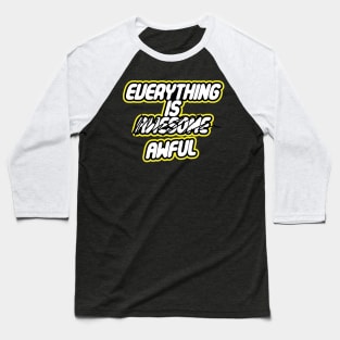 Everything is Awful Baseball T-Shirt